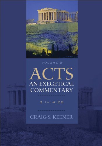 Acts An Exegetical Commentary Volume 2 3 1 14 28 By Craig S Keener Acts An Exegetical Commentary Volume 2 3 1 14 28 By Craig S Keener