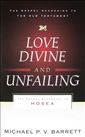 Love Divine and Unfailing: The Gospel According to Hosea 