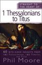 Straight to the Heart of 1 Thessalonians to Titus: 60 bite-sized insights