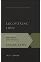 Recovering Eden: The Gospel According to Ecclesiastes