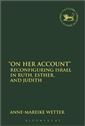 'On Her Account': Reconfiguring Israel in Ruth, Esther, and Judith