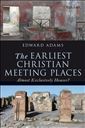 The Earliest Christian Meeting Places: Almost Exclusively Houses?