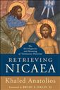 Retrieving Nicaea: The Development and Meaning of Trinitarian Doctrine