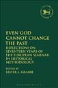 Even God Cannot Change the Past: Reflections on Seventeen Years of the European Seminar in Historical Methodology