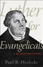 Luther for Evangelicals: A Reintroduction