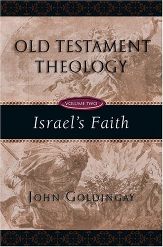 Old Testament Theology: Israel's Faith (Vol. 2) John Goldingay