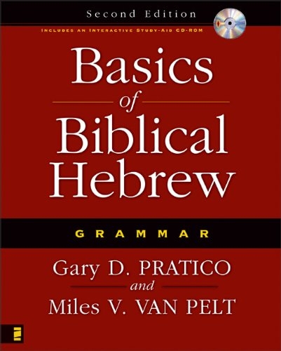 Basics of Biblical Hebrew Grammar: Second Edition Miles V. Van Pelt