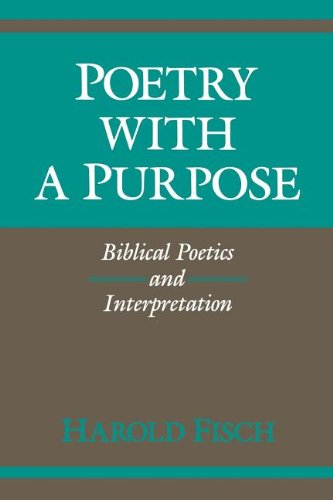 Poetry with a Purpose: Biblical Poetics and Interpretation (Indiana Studies in Biblical Literature) Harold Fisch