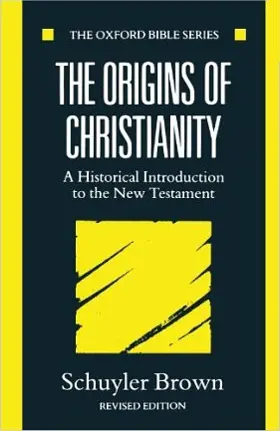 The Origins of Christianity: A Historical Introduction to the New Testament