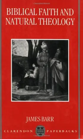 Biblical Faith and Natural Theology: The Gifford Lectures for 1991: Delivered in the University of Edinburgh (Clarendon Paperbacks)