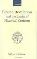 Divine Revelation and the Limits of Historical Criticism (Oxford Scholarly Classics)