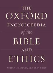 The Oxford Encyclopedia of the Bible and Ethics