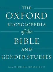 The Oxford Encyclopedia of the Bible and Gender Studies