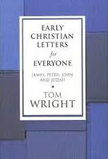 Early Christian Letters for Everyone: James, Peter, John and Judah