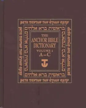 The Anchor Yale Bible Dictionary, A-C: Volume 1