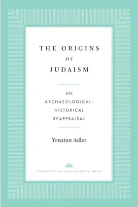 The Origins of Judaism: An Archaeological-Historical Reappraisal