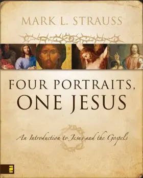 Four Portraits, One Jesus: A Introduction to Jesus and the Gospels