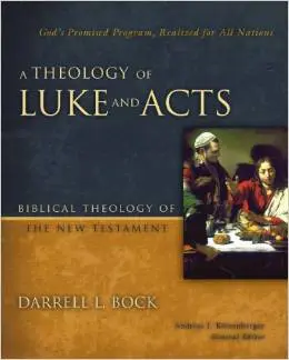 A Theology of Luke and Acts: God’s Promised Program, Realized for All Nations