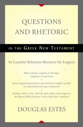 Questions and Rhetoric in the Greek New Testament: An Essential Reference Resource for Exegesis