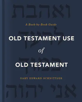 Old Testament Use of Old Testament: A Book-by-Book Guide