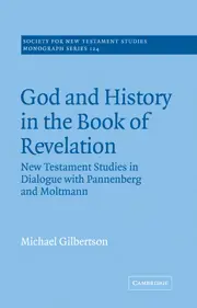 God and History in the Book of Revelation: New Testament Studies in Dialogue with Pannenberg and Moltmann