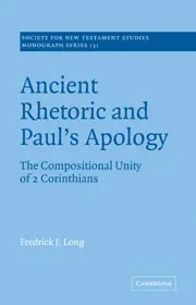 Ancient Rhetoric and Paul's Apology: The Compositional Unity of 2 Corinthians