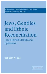 Jews, Gentiles and Ethnic Reconciliation: Paul's Jewish identity and Ephesians