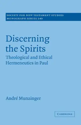 Discerning the Spirits: Theological and Ethical Hermeneutics in Paul