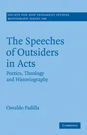 The Speeches of Outsiders in Acts: Poetics, Theology and Historiography