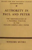 Authority in Paul and Peter: The Identification of a Pastoral Stratum in the Pauline Corpus and 1 Peter