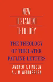 The Theology of the Later Pauline Letters