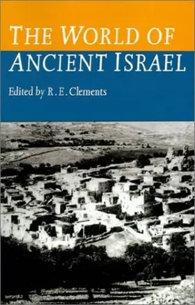 The World of Ancient Israel: Sociological, Anthropological and Political Perspectives (Society for Old Testament Studies Monogr)