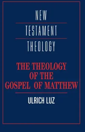 The Theology of the Gospel of Matthew