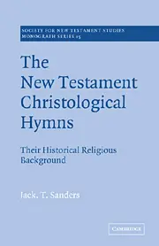 The New Testament Christological Hymns: Their Historical Religious Background