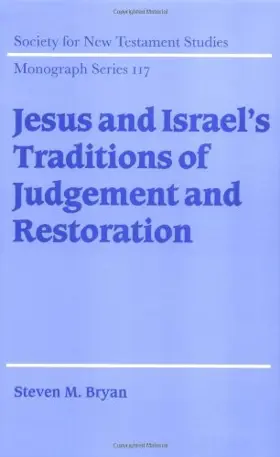 Jesus and Israel's Traditions of Judgement and Restoration