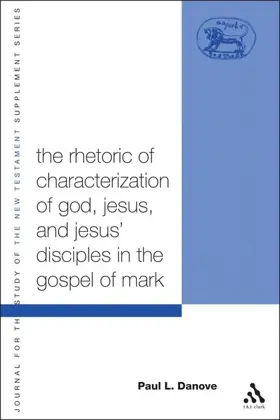 The Rhetoric of Characterization of God, Jesus and Jesus' Disciples in the Gospel of Mark