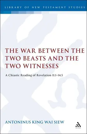 The War Between the Two Beasts and the Two Witnesses: A Chiastic Reading of Revelation 11:1-14:5