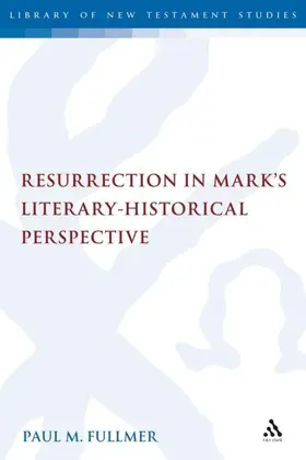 Resurrection in Mark's Literary-Historical Perspective