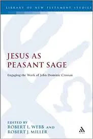 Jesus as a Peasant Sage: Engaging the Work of John Dominic Crossan