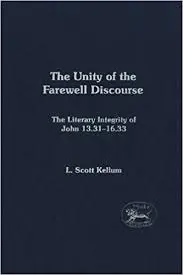 The Unity of the Farewell Discourse: The Literary Integrity of John 13:31-16:33