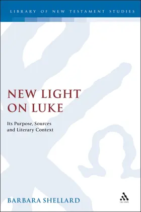 New Light on Luke: Its Purpose, Sources, and Literary Context