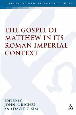 The Gospel of Matthew in its Roman Imperial Context