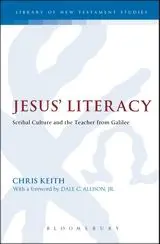 Jesus' Literacy: Scribal Culture and the Teacher from Galilee