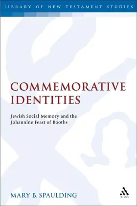 Commemorative Identities: Jewish Social Memory and the Johannine Feast of Booths