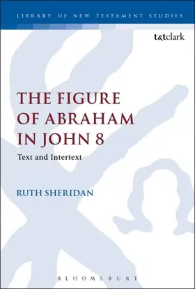 The Figure of Abraham in John 8: Text and Intertext