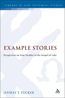 Example Stories: Perspectives on Four Parables in the Gospel of Luke