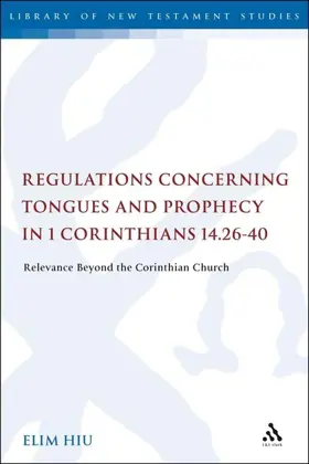 Regulations Concerning Tongues and Prophecy in 1 Corinthians 14.26-40: Relevance Beyond the Corinthian Church