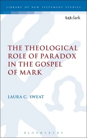 The Theological Role of Paradox in the Gospel of Mark