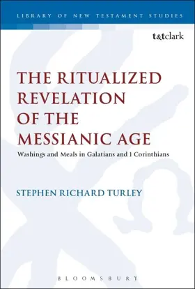 The Ritualized Revelation of the Messianic Age: Washings and Meals in Galatians and 1 Corinthians