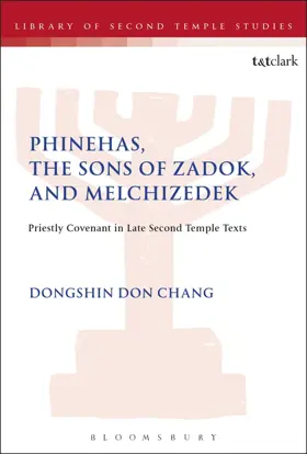 Phinehas, the Sons of Zadok, and Melchizedek: Priestly Covenant in Late Second Temple Texts